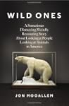 Wild Ones: A Sometimes Dismaying, Wei...