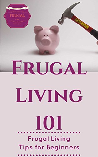 Frugal: Frugal Living - Minimalist Living - Simple Living (Cheap Living - Save Money - Money Management - Money Spending Tips Book 1)