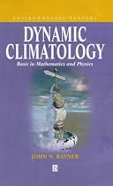 Dynamic Climatology: Basis in Mathematics and Physics (Environmental Systems)