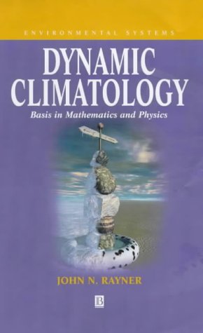Dynamic Climatology: Basis in Mathematics and Physics (Environmental Systems)