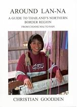 Around Lan-Na: a Guide to Thailand's Northern Border Region from Chiang Mai to Nan