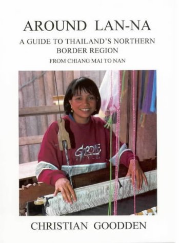 Around Lan-Na: a Guide to Thailand's Northern Border Region from Chiang Mai to Nan