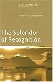 The Splendor of Recognition: An Exploration of the Pratyabhijna-Hrdayam, a Text on the Ancient Science of the Soul: An Exploration of the ... A Text on the Ancient Science of the Soul