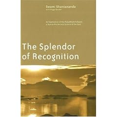 The Splendor of Recognition: An Exploration of the <I>Pratyabhijna-hrdayam</I>, a Text on the Ancient Science of the Soul