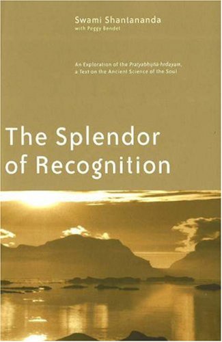 the splendor of recognition an exploration of the pratyabhijna hrdayam a text on the ancient science of the