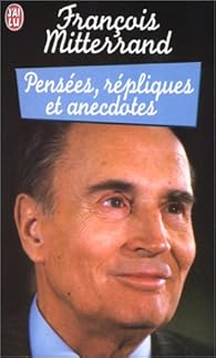 Pensees Repliques Et Anecdotes Francois Mitterrand Babelio