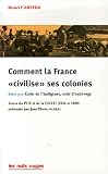 Comment la France : Suivi de Code de l\'indigénat, code d\'esclavage (brochure de oa CGT-U), Textes de 1932 et 1928