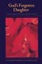 God's Forgotten Daughter: What If Jesus Had Been a Woman? (The Women's Series)