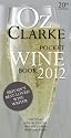 Oz Clarke Pocket Wine Book: 7500 Wines, 4000 Producers, Vintage Charts, Wine and Food (Oz Clarke's Pocket Wine Book)