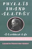 Phyllis Shand Allfrey: A Caribbean Life