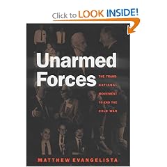 Unarmed Forces: The Transnational Movement to End the Cold War