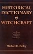 Historical Dictionary of Witchcraft (Historical Dictionaries of Religions, Philosophies, and Movements) (Historical Dictionaries of Religions, Philosophies, and Movements Series)