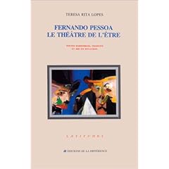 Fernando Pessoa, Le th��tre de l'�tre : textes rassembl�s, traduits et mis en situation