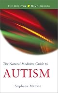 The Natural Medicine Guide to Autism (The Healthy Mind Guides) (The Healthy Mind Guides)