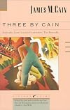 Three by Cain: Serenade, Love's Lovely Counterfeit, The Butterfly (Vintage Crime/Black Lizard)