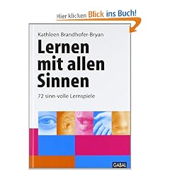 Lernen mit allen Sinnen: 72 sinn-volle Lernspiele