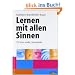 Lernen mit allen Sinnen: 72 sinn-volle Lernspiele