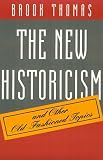The New Historicism and Other Old-Fashioned Topics