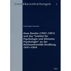 Hans Bender (1907-1991) und das Institut f�r Psychologie und Klinische Psychologie an der Reichsuniversit�t Stra�burg 19