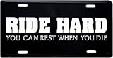 Ride Hard, Rest when You Die - 6 inch x 12 inch sign standard size license plate