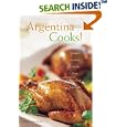 Argentina Cooks: Treasured Recipes from the Nine Regions of Argentina (Hippocrene International Cookbooks)