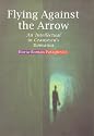 Flying Against the Arrow: An Intellectual in Ceausescu's Romania (Central European Library of Ideas)