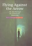 Flying Against the Arrow: An Intellectual in Ceausescu's Romania (Central European Library of Ideas)