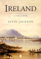 Ireland, 1798-1998: Politics and War (A History of the Modern British Isles)