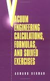 Vacuum Engineering Calculations, Formulas, and Solved Exercises