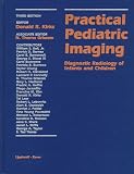 Practical Pediatric Imaging: Diagnostic Radiology of Infants and Children