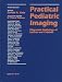 Book Practical Pediatric Imaging: Diagnostic Radiology of Infants and Children
