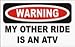 WARNING MY OTHER RIDE IS AN ATV 11 oz. White Mug (Kitchen)