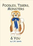 Poodles, Tigers, Monsters & You