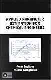 Applied Parameter Estimation for Chemical Engineers (Chemical Industries)