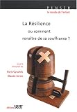 La r�silience ou comment rena�tre de sa souffrance ?