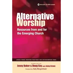 Alternative Worship: Resources from and for the Emerging Church