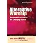 Alternative Worship: Resources from and for the Emerging Church