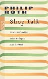 Shop Talk: Ein Schriftsteller, seine Kollegen und ihr Werk - Philip Roth