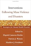 Interventions Following Mass Violence and Disasters: Strategies for Mental Health Practice