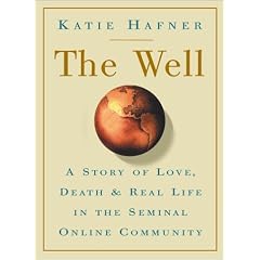 Well: A Story Of Love, Death And Real Life In The Seminal Online Community