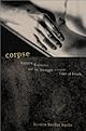 Corpse: Nature, Forensics, and the Struggle to Pinpoint Time of Death--An Exploration of the Haunting Science of Forensic Ecology