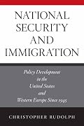 National Security and Immigration: Policy Development in the United States and Western Europe Since 1945