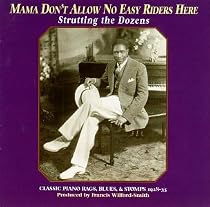 Mama Don't Allow No Easy Riders Here: Strutting Dozens - Rags Blues Stomps 1923-1936
