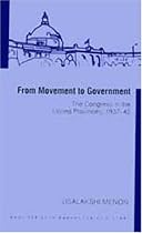 From Movement To Government: The Congress in the United Provinces, 1937-42: The Congress in Uttar Pradesh, 1937-42 (SAGE Series in Modern Indian History)