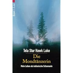 Die Mondt�nzerin. Mein Leben als indianische Schamanin.