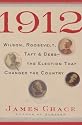 1912: Wilson, Roosevelt, Taft and Debs -The Election that Changed the Country