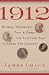 1912: Wilson, Roosevelt, Taft and Debs -The Election that Changed the Country