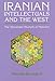 Iranian Intellectuals and the West: The Tormented Triumph of Nativism (Modern Intellectual and Political History of the Middle East)