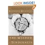 The Wisdom of Tenderness: What Happens When God's Fierce Mercy Transforms Our Lives