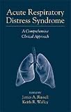 Acute Respiratory Distress Syndrome: A Comprehensive Clinical Approach